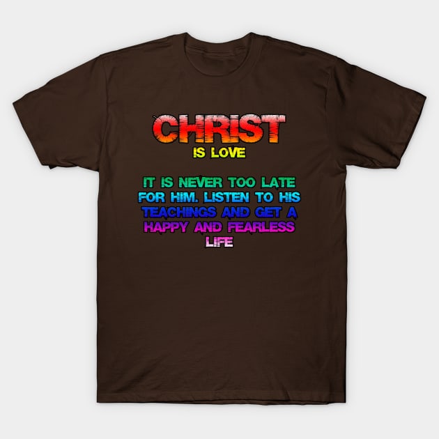 Christ is love T-Shirt by Philippians413